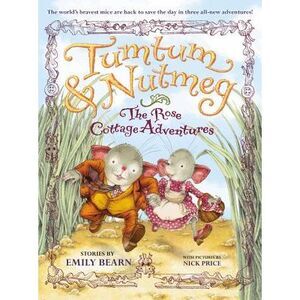 The Tumtum & Nutmeg: The Rose Cottage Tales -- Emily Bearn